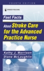 Image for Fast Facts About Stroke Care for the Advanced Practice Nurse
