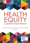 Image for Health Equity: A Solutions-Focused Approach