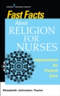 Image for Fast Facts About Religion for Nurses