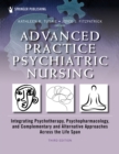 Image for Advanced Practice Psychiatric Nursing: Integrating Psychotherapy, Psychopharmacology, and Complementary and Alternative Approaches Across the Life Span