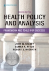 Image for Health Policy and Analysis: Framework and Tools for Success