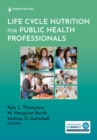 Image for Life Cycle Nutrition for Public Health Professionals