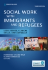 Image for Social work with immigrants and refugees  : legal issues, clinical skills, and advocacy