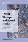 Image for EMDR Therapy and Sexual Health: A Clinician&#39;s Guide