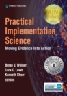 Image for Practical Implementation Science : Moving Evidence into Action
