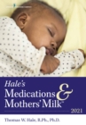 Image for Hale's medications & mothers' milk 2021  : a manual of lactational pharmacology