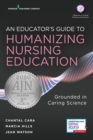 Image for An Educator&#39;s Guide to Humanizing Nursing Education