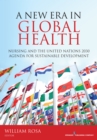 Image for A New Era in Global Health: Nursing and the United Nations 2030 Agenda for Sustainable Development