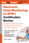 Image for Electronic Fetal Monitoring (C-EFM®) Certification Review : Comprehensive Review, PLUS 250 Questions Based on the Latest Exam Blueprint