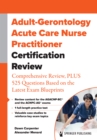 Image for Adult-Gerontology Acute Care Nurse Practitioner Certification Review: Comprehensive Review, PLUS 525 Questions Based on the Latest Exam Blueprint