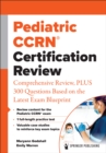 Image for Pediatric CCRN® Certification Review : Comprehensive Review, PLUS 300 Questions Based on the Latest Exam Blueprint
