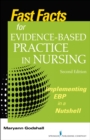 Image for Fast Facts for Evidence-Based Practice in Nursing : Implementing EBP in a Nutshell