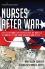 Image for Nurses After War: The Reintegration Experience of Nurses Returning from Iraq and Afghanistan