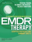 Image for Eye Movement Desensitization and Reprocessing (EMDR) Therapy Scripted Protocols and Summary Sheets: Treating Trauma in Somatic and Medical Related Conditions