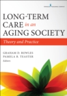 Image for Long-Term Care in an Aging Society : Theory and Practice