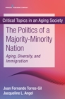 Image for The Politics of a Majority-Minority Nation : Aging, Diversity, and Immigration