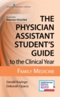 Image for The Physician Assistant Student&#39;s Guide to the Clinical Year: Family Medicine : With Free Online Access!