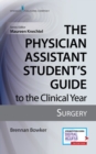 Image for The Physician Assistant Student&#39;s Guide to the Clinical Year: Surgery