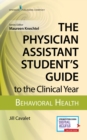 Image for The Physician Assistant Student&#39;s Guide to the Clinical Year: Behavioral Health