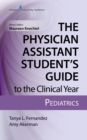 Image for Physician Assistant Student&#39;s Guide to the Clinical Year: Pediatrics.