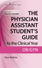 Image for Physician Assistant Student&#39;s Guide to the Clinical Year: Ob-gyn.
