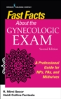 Image for Fast facts about the gynecologic exam: a professional guide for NPS, PAS, and midwives