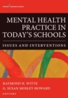 Image for Mental health practice in today&#39;s schools: issues and interventions