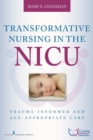 Image for Transformative nursing in the NICU: trauma-informed age-appropriate care