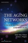 Image for The aging networks: a guide to programs and services