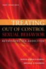 Image for Treating out of control sexual behavior  : rethinking sex addiction