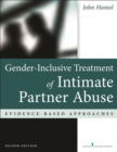 Image for Gender-inclusive treatment of intimate partner abuse  : a comprehensive manual of evidence-based solutions