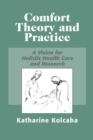 Image for Comfort Theory and Practice: A Vision for Holistic Health Care and Research