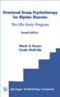 Image for Structured Group Psychotherapy for Bipolar Disorder: The Life Goals Program, Second Edition