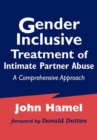 Image for Gender Inclusive Treatment of Intimate Partner Abuse: A Comprehensive Approach