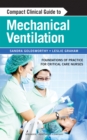 Image for Compact Clinical Guide to Mechanical Ventilation : Foundations of Practice for Critical Care Nurses