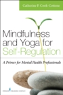 Image for Mindfulness and Yoga for Self-Regulation : A Primer for Mental Health Professionals