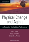 Image for Physical change and aging: a guide for the helping professions