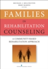 Image for Families in Rehabilitation Counseling : A Community-Based Rehabilitation Approach