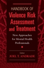 Image for Handbook of violence risk assessment and treatment: new approaches for forensic mental health professionals