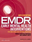 Image for Implementing EMDR early mental health interventions for man-made and natural disasters  : models, scripted protocols and summary sheets