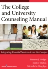 Image for The college and university counseling manual  : integrating essential services across the campus