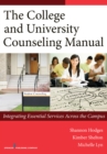 Image for The college and university counseling manual: integrating essential services across the campus