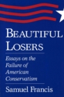 Image for Beautiful Losers : Essays on the Failure of American Conservatism