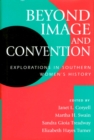 Image for Beyond Image and Convention : Explorations in Southern Women&#39;s History
