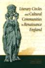 Image for Literary Circles and Cultural Communities in Renaissance England