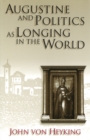 Image for Augustine and Politics as Longing in the World