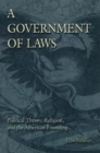 Image for A Government of Laws : Political Theory, Religion and the American Founding