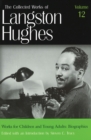 Image for The Collected Works of Langston Hughes v. 12; Works for Children and Young Adults - Biographies