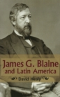 Image for James G.Blaine and Latin America
