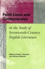 Image for Fault Lines and Controversies in the Study of Seventeenth-century English Literature